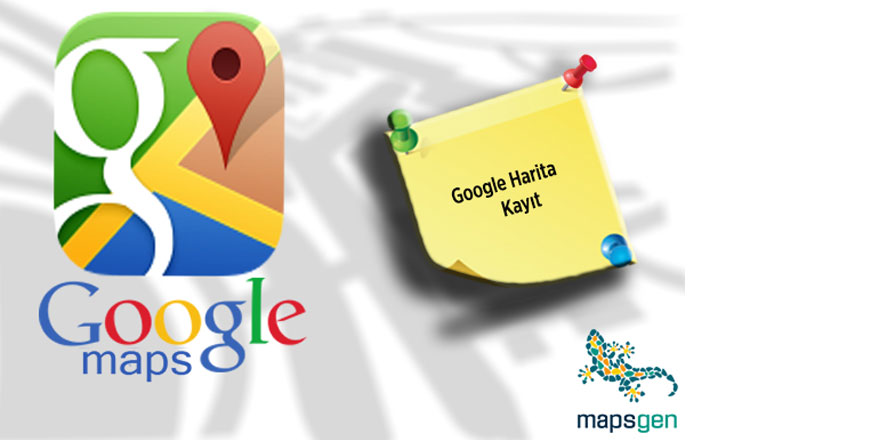 Google Harita Kaydı İle Firmanızı Arayan Herkese Ulaşın