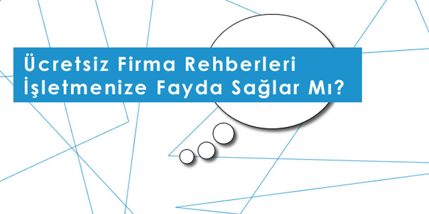 Ücretsiz Firma Rehberleri İşletmenize Fayda Sağlar Mı?