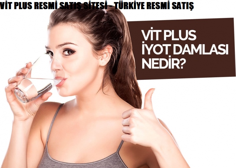 Tiroid sorununa hızlı çözüm için vitplus iyot damlası resmi satış sitesi
