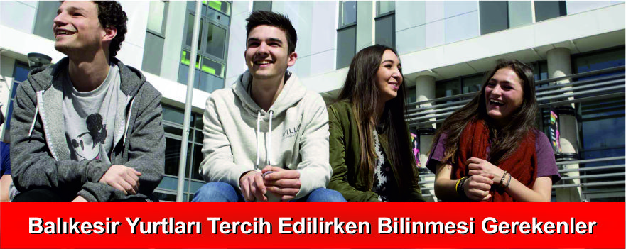 Balıkesir Yurtları Tercih Edilirken Bilinmesi Gerekenler