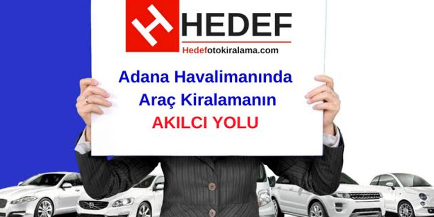 Adana Oto Kiralama Ayrıcalığını Hedef Farkıyla Yaşayın