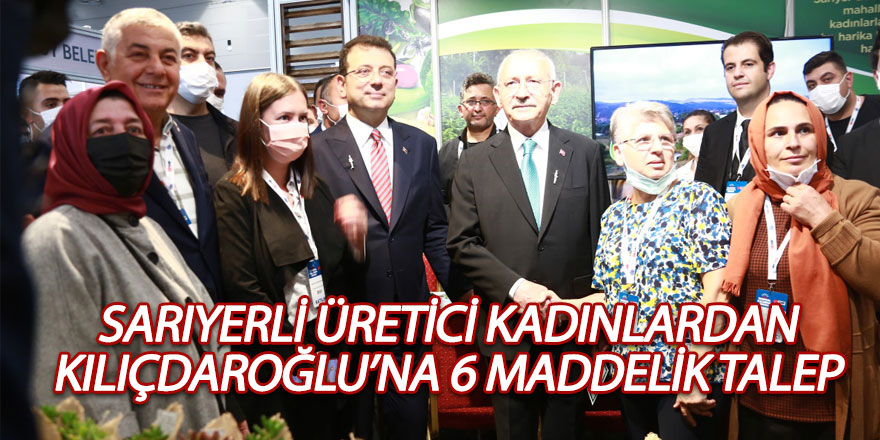 Sarıyerli üretici kadınlardan Kılıçdaroğlu'na 6 maddelik talep