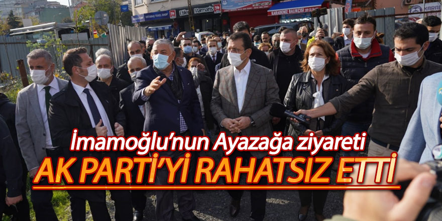 İmamoğlu’nun Ayazağa ziyareti AK Parti’yi rahatsız etti