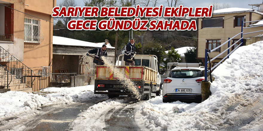 Sarıyer Belediyesi ekipleri gece gündüz sahada