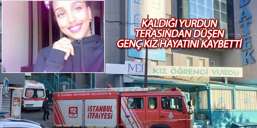 Kaldığı yurdun terasından düşen genç kız hayatını kaybetti
