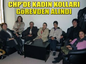 CHP Kadın Kolları görevden alındı