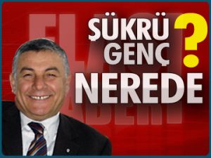 Şükrü Genç nerede?