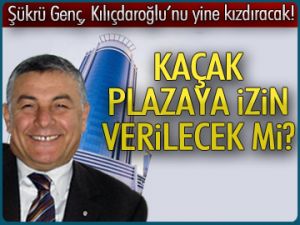 Kaçak plazaya izin verilecek mi?