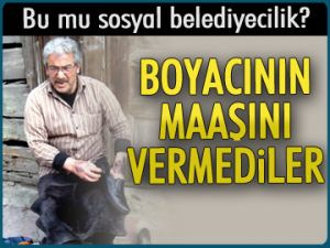 Boyacının maaşını vermediler