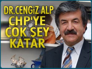 Cengiz Alp CHP’ye çok şey katar