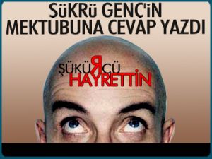 Şükrü Genç'in mektubuna cevap
