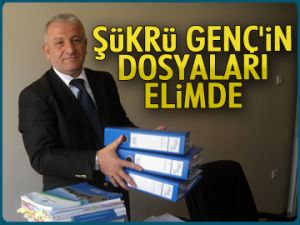 Şükrü Genç’in dosyaları elimde