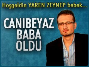 Ömer Canıbeyaz baba oldu