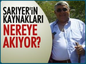 Sarıyer’in kaynakları nereye akıyor