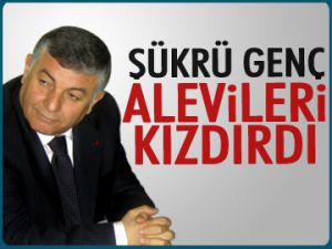 Şükrü Genç Alevileri kızdırdı