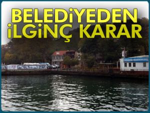 Belediyeden ilginç karar!