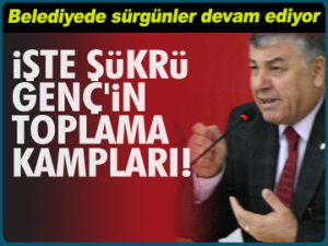 Şükrü Genç’in toplama kampları