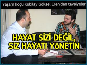 Hayat sizi değil, siz hayatı yönetin