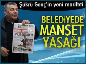 Belediyede MANŞET yasağı!