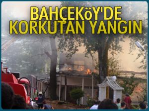 Bahçeköy'de korkutan yangın
