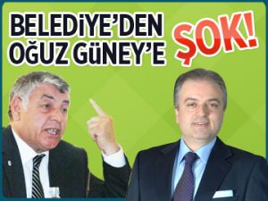 Belediye’den Oğuz Güney’e ŞOK!