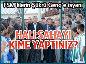 FSM’lilerin Şükrü Genç’e isyanı