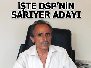 DSP Sarıyer Belediye Başkan Adayı Reyhani Orhan