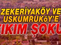 Zekeriyaköy ve Uskumruköy'e YIKIM ŞOKU!