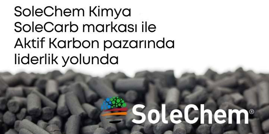 SoleChem Kimya SoleCarb markası ile Aktif Karbon pazarında liderlik yolunda