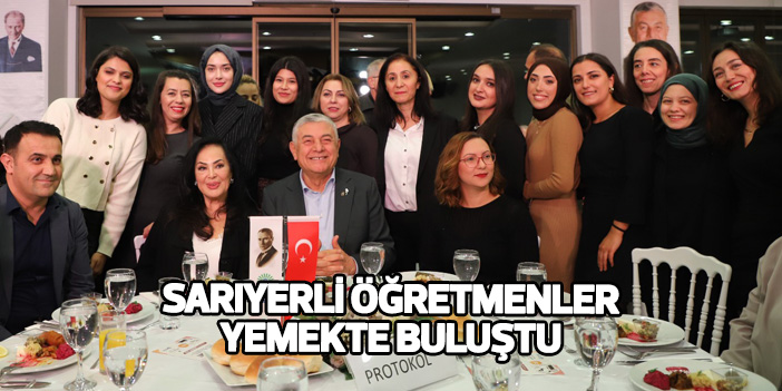 Sarıyerli öğretmenler yemekte buluştu