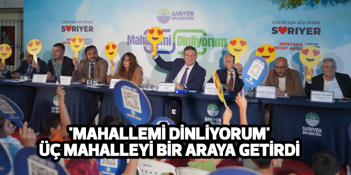 'Mahallemi dinliyorum' üç mahalleyi bir araya getirdi