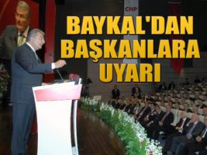 Baykal'dan başkanlara talimat