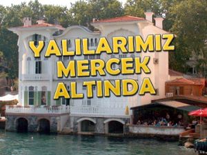 Yalılarımız mercek altında