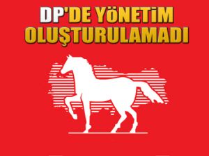 DP'de yönetim oluşturulamadı