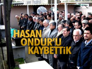 Hasan Ondur’u kaybettik