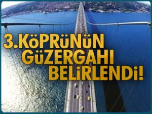 3.Köprü güzergahı belirlendi