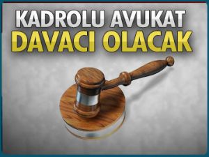 Kadrolu avukat davacı olacak