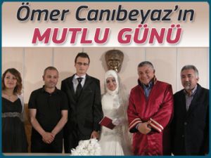 Ömer Canıbeyaz’ın mutlu günü