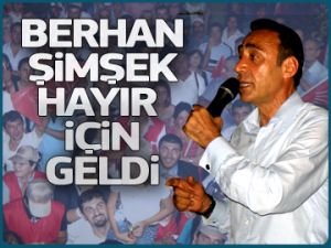 Şimşek, 'Hayır' için geldi