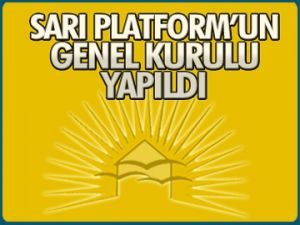 Sarı Platform genel kurulu yapıldı