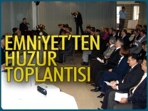 Emniyet'ten huzur toplantısı