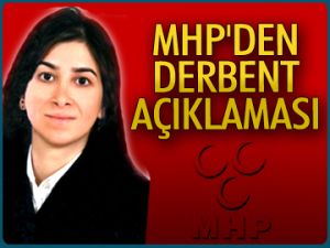 MHP’den Derbent açıklaması