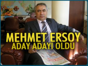 Mehmet Ersoy adayı adayı oldu