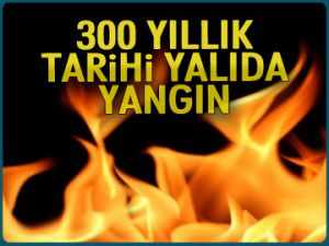 300 yıllık tarihi yalıda yangın