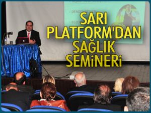 Sarı Platform’dan sağlık semineri