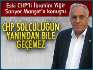 'CHP solculuğun yanından geçemez'