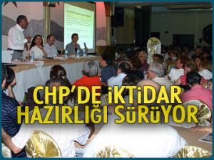 CHP'de iktidar hazırlığı sürüyor