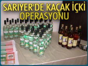 Sarıyer'de kaçak içki operasyonu