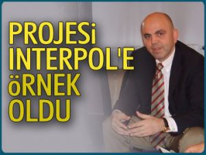 Projesi Interpol'e örnek oldu