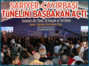 Sarıyer Tüneli’ni Başbakan açtı